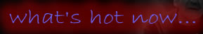 what's hot now